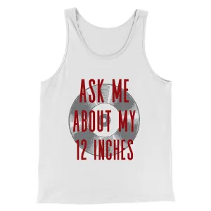 Ask Me About MY 12 Inches Men/Unisex Tank Top
