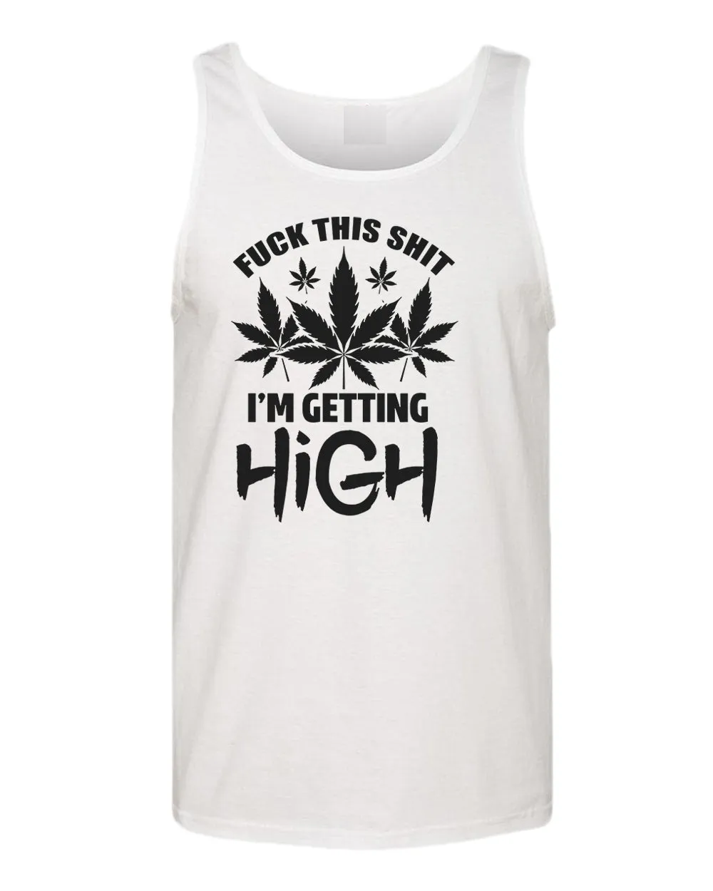 F this sh*t i'm getting high tank top