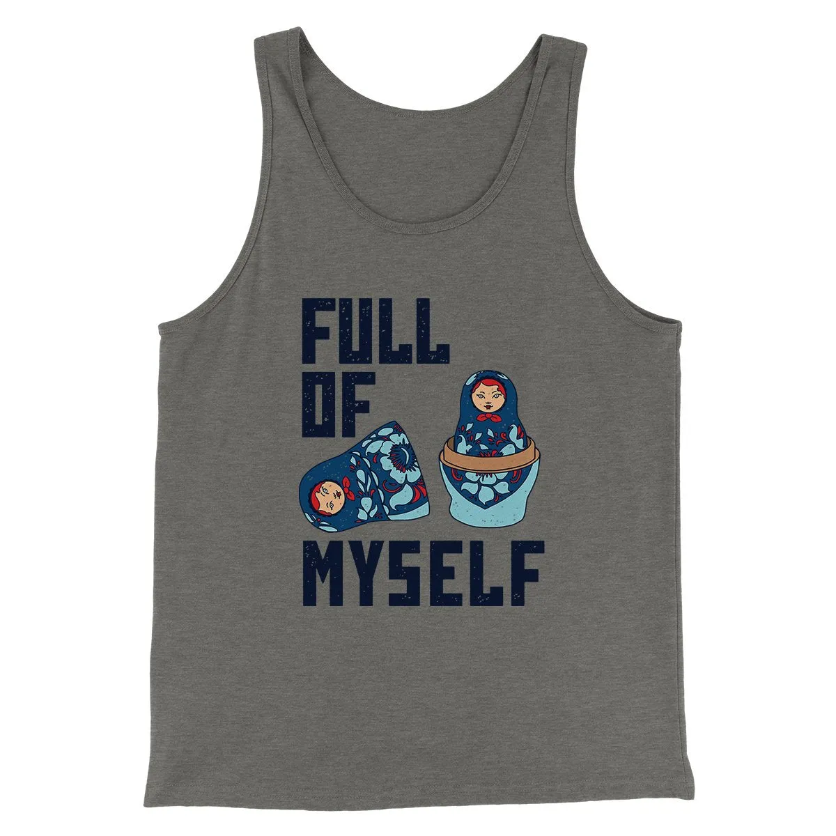 Full of Myself Funny Men/Unisex Tank Top