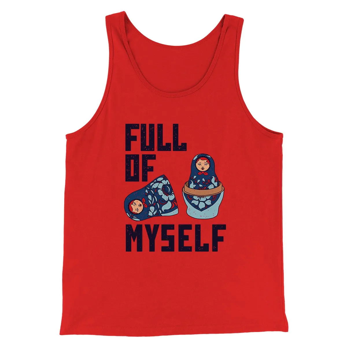 Full of Myself Funny Men/Unisex Tank Top