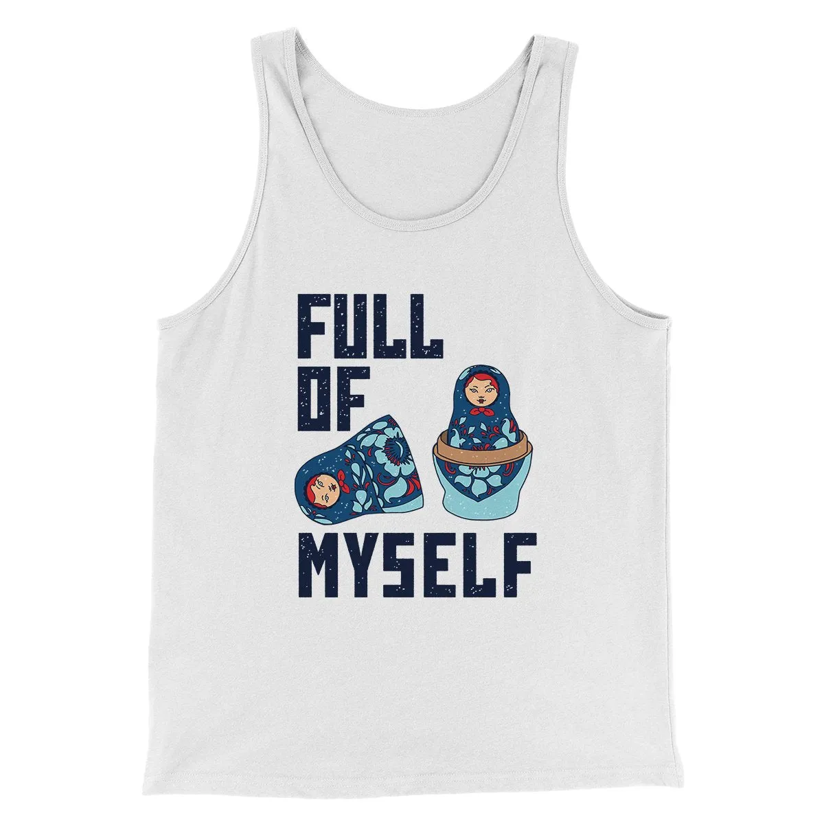 Full of Myself Funny Men/Unisex Tank Top