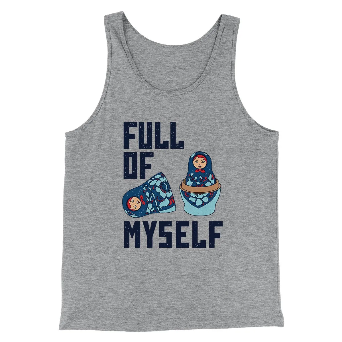 Full of Myself Funny Men/Unisex Tank Top