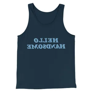 Hello Handsome Funny Men/Unisex Tank Top
