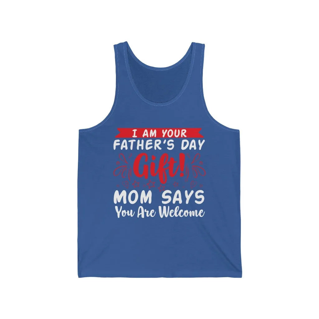 I Am Your Fathers Day Gift - Tank Top