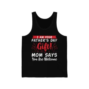 I Am Your Fathers Day Gift - Tank Top