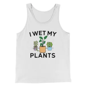 I Wet My Plants Funny Men/Unisex Tank Top