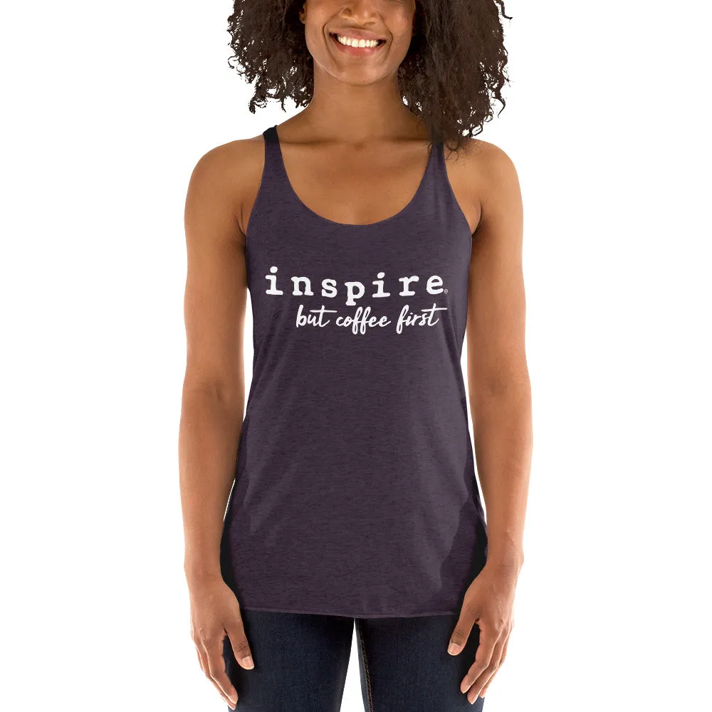 inspire But Coffee First Women's Racerback Tank Top