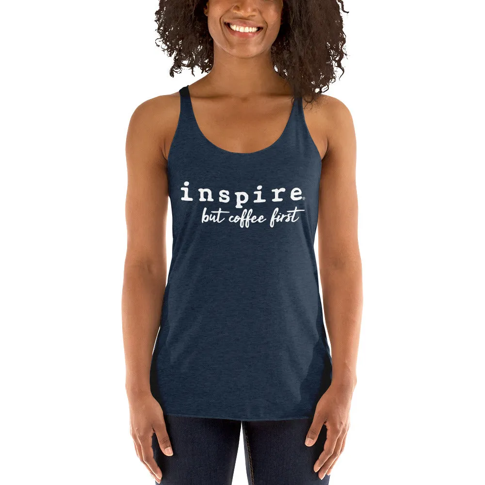 inspire But Coffee First Women's Racerback Tank Top