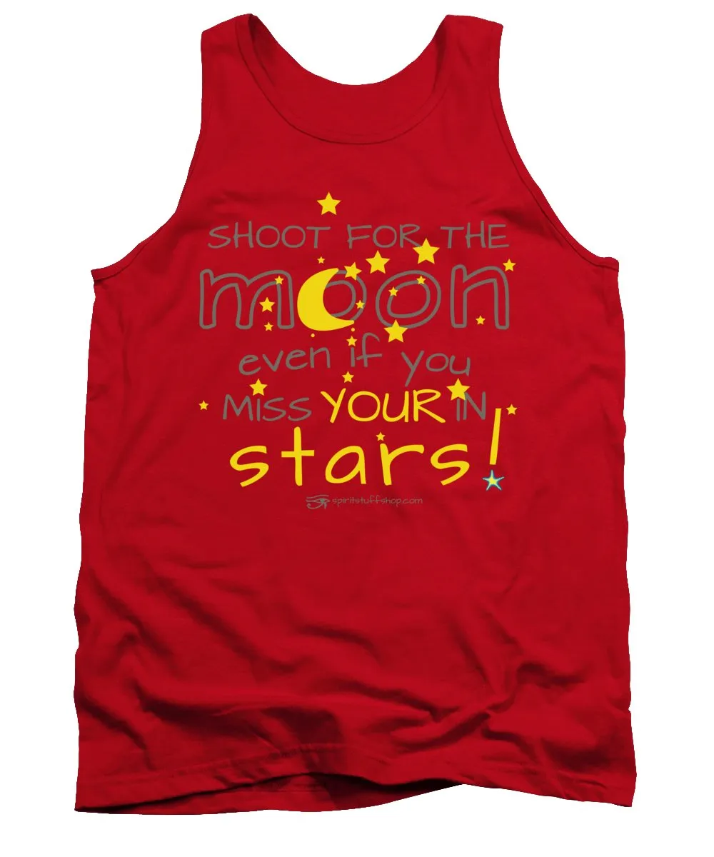 Shoot For The Moon Even If You Miss Your In The Stars - Tank Top