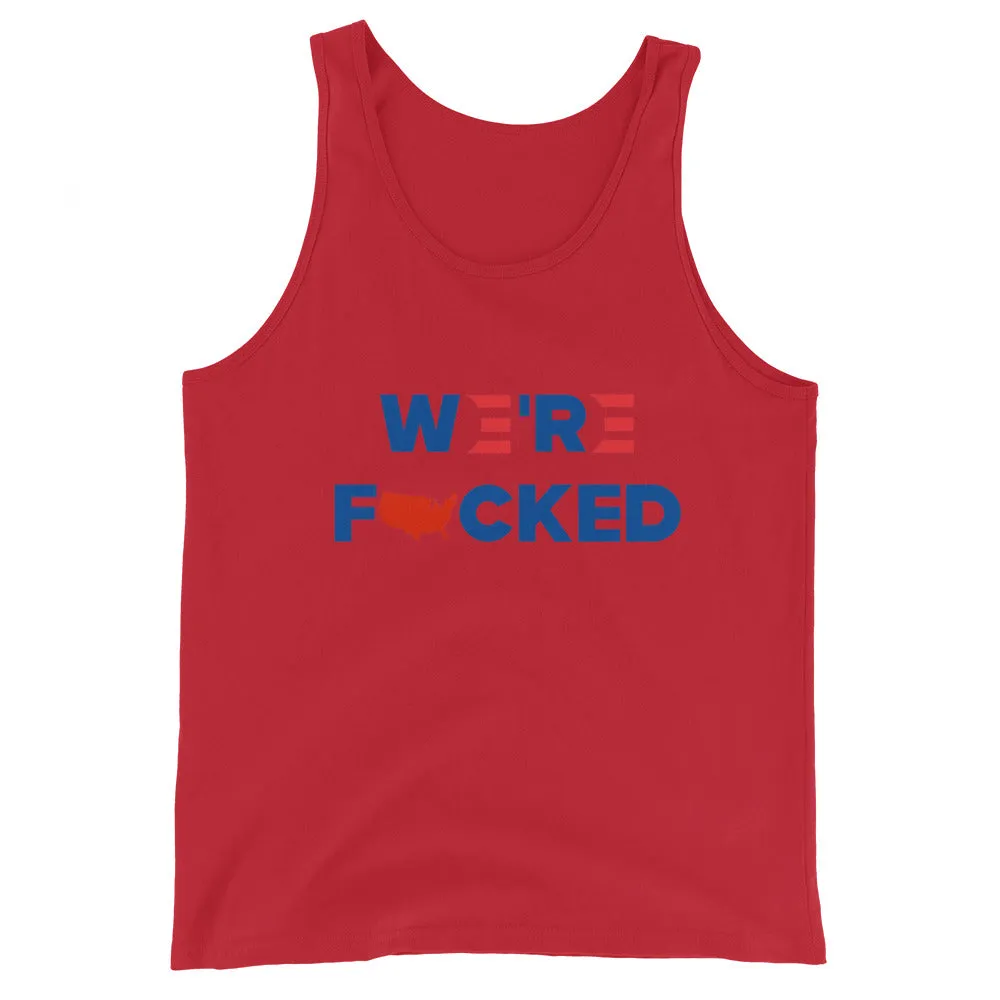 We’re F**ked Unisex Tank Top
