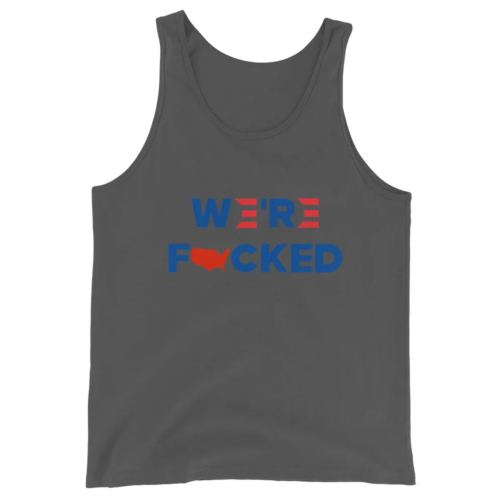 We’re F**ked Unisex Tank Top