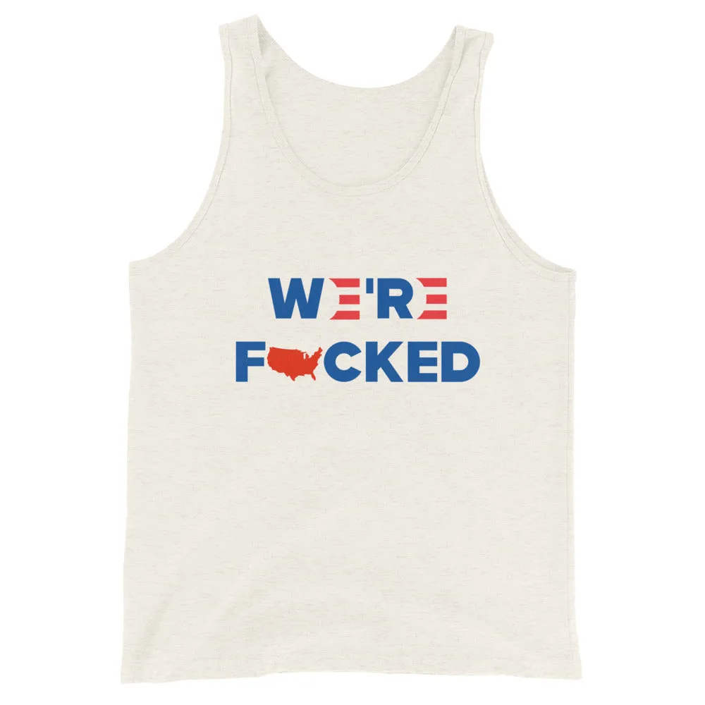 We’re F**ked Unisex Tank Top
