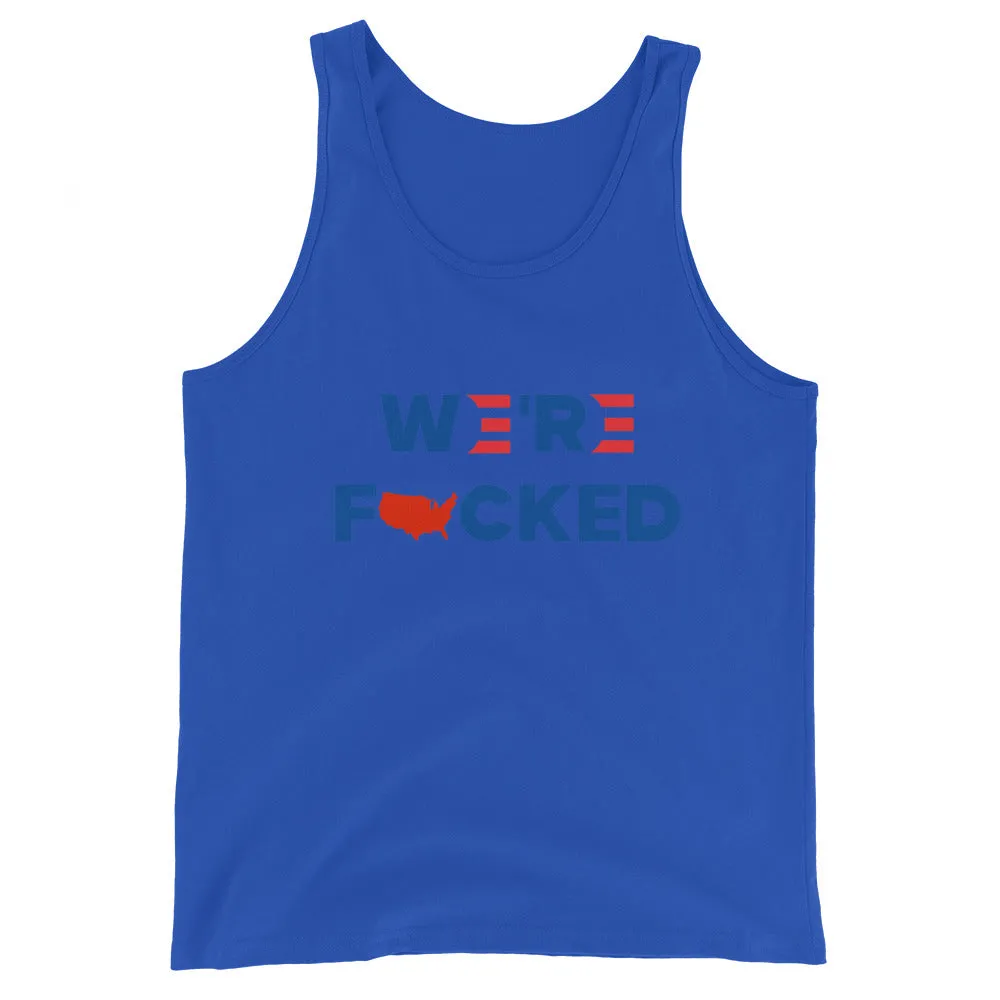 We’re F**ked Unisex Tank Top