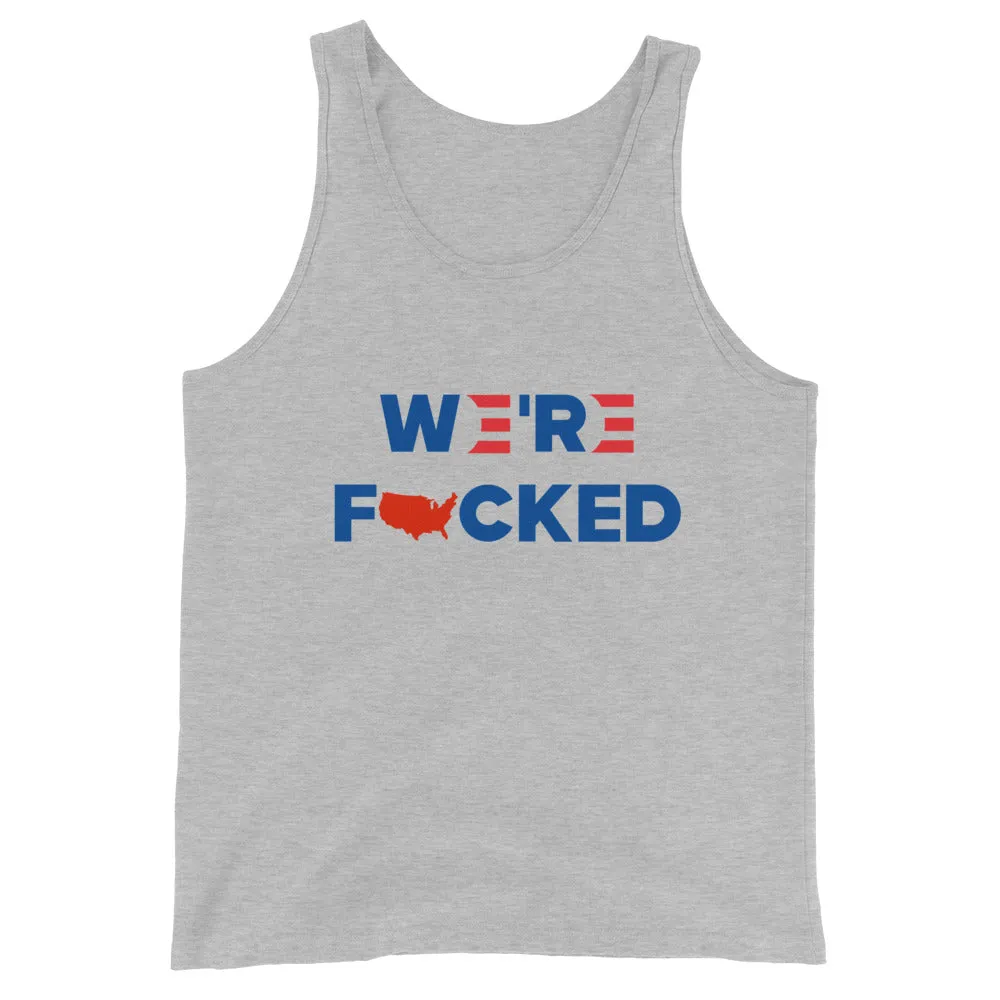 We’re F**ked Unisex Tank Top