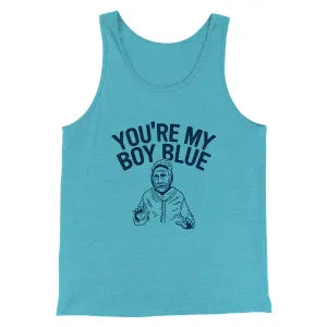 You’re My Boy Blue Funny Movie Men/Unisex Tank Top