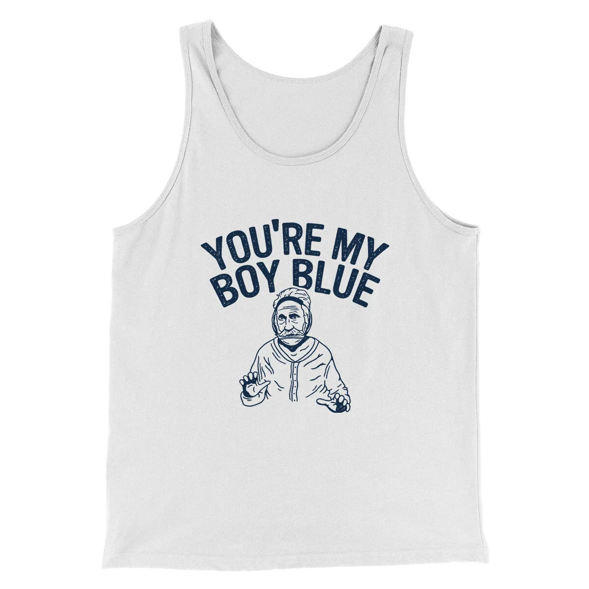 You’re My Boy Blue Funny Movie Men/Unisex Tank Top