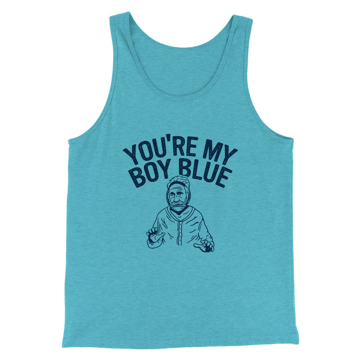 You’re My Boy Blue Funny Movie Men/Unisex Tank Top